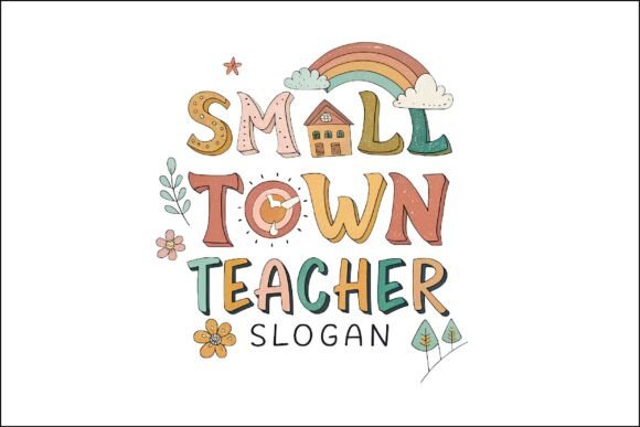 Small Town Teacher Slogan PNG